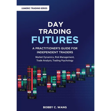 Day Trading Futures: A Practitioner's Guide for Independent Traders