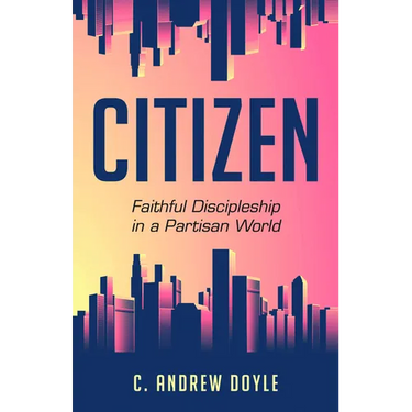 Citizen: Faithful Discipleship in a Partisan World
