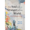 The Soul Is a Stranger in This World: Essays on Poets and Poetry