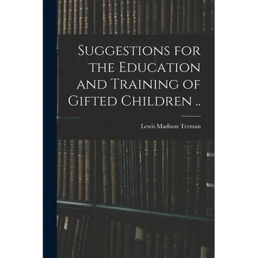 Suggestions for the Education and Training of Gifted Children ..