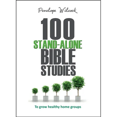 100 Stand-Alone Bible Studies: To grow healthy home groups