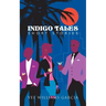 Indigo Tales: Short Stories