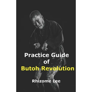 Practice Guide of Butoh Revolution
