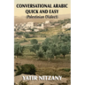 Conversational Arabic Quick and Easy: Palestinian Arabic; the Arabic Dialect of Palestine and Israel