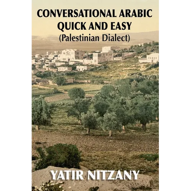 Conversational Arabic Quick and Easy: Palestinian Arabic; the Arabic Dialect of Palestine and Israel