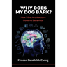Why Does My Dog Bark?: How Mind Architecture Governs Behaviour