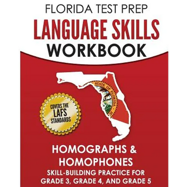 FLORIDA TEST PREP Language Skills Workbook Homographs & Homophones: Skill-Building Practice for Grade 3, Grade 4, and Grade 5