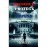 Preserve, Protect, And Defend