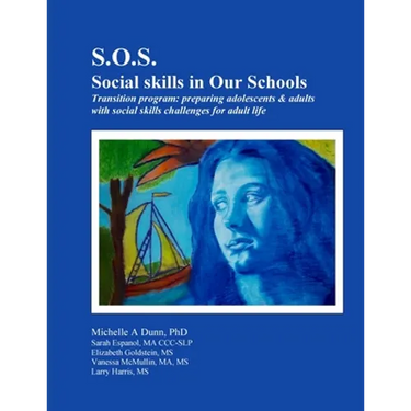S.O.S.: Social skills in Our Schools Transition program: Preparing adolescents & adults with social skills challenges for adult life