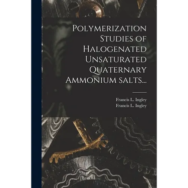 Polymerization Studies of Halogenated Unsaturated Quaternary Ammonium Salts...