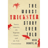 The Worst Trickster Story Ever Told: Native America, the Supreme Court, and the U.S. Constitution