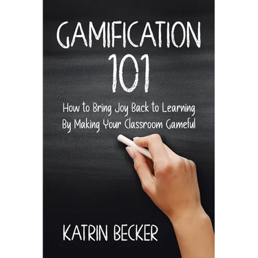 Gamification 101: How to Bring Joy Back to Learning By Making Your Classroom Gameful