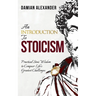 An Introduction to Stoicism: Practical Stoic Wisdom to Conquer Life's Greatest Challenges