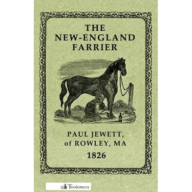 The New-England Farrier; Or, a Compendium of Farriery in Four Parts