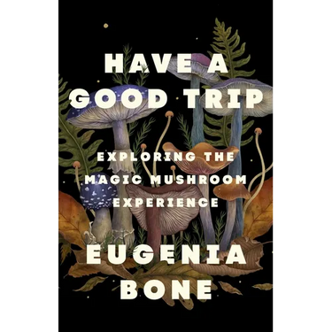 Have a Good Trip: Exploring the Magic Mushroom Experience