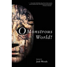 O Monstrous World!
