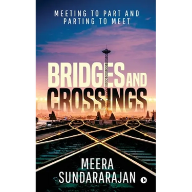 Bridges and Crossings: Meeting to Part and Parting to Meet