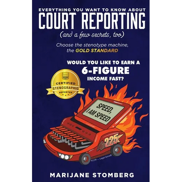 Court Reporting: Everything You Want to Know About COURT REPORTING (And a few secrets, too)