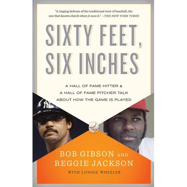 Sixty Feet, Six Inches: A Hall of Fame Pitcher & a Hall of Fame Hitter Talk About How the Game Is Played