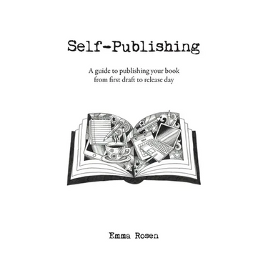 Self-Publishing: A guide to publishing your book from first draft to release day