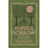 Hopeful Sorrow: Turning to God in Hope When Childhood Wounds Have You Turning Away