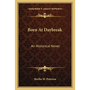 Born At Daybreak: An Historical Novel