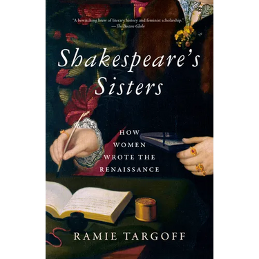 Shakespeare's Sisters: How Women Wrote the Renaissance
