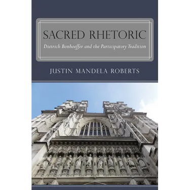Sacred Rhetoric: Dietrich Bonhoeffer and the Participatory Tradition