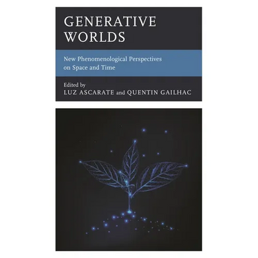 Generative Worlds: New Phenomenological Perspectives on Space and Time