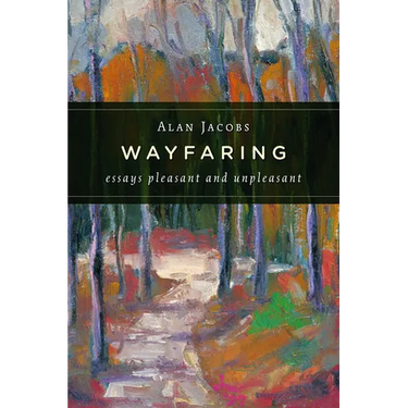 Wayfaring: Essays Pleasant and Unpleasant