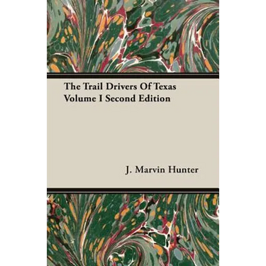 The Trail Drivers Of Texas Volume I Second Edition