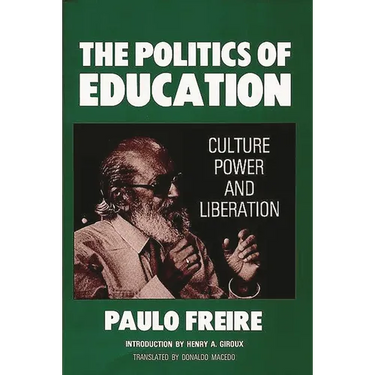 The Politics of Education: Culture, Power and Liberation