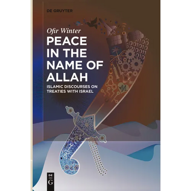 Peace in the Name of Allah: Islamic Discourses on Treaties with Israel