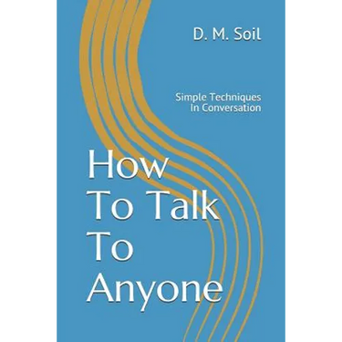 How To Talk To Anyone: Simple Techniques In Conversation