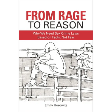 From Rage to Reason: Why We Need Sex Crime Laws Based on Facts, Not Fear