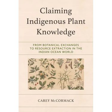 Claiming Indigenous Plant Knowledge: From Botanical Exchanges to Resource Extraction in the Indian Ocean World