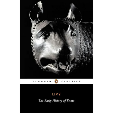 The Early History of Rome: Books I-V of the History of Rome from Its Foundation