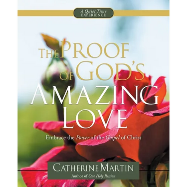 The Proof Of God's Amazing Love: Embrace The Power Of The Gospel Of Christ