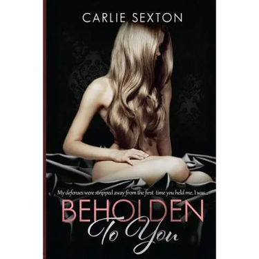 Beholden to You