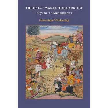 The Great War of the Dark Age: Keys to the Mahābhārata