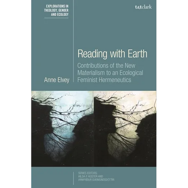 Reading with Earth: Contributions of the New Materialism to an Ecological Feminist Hermeneutics