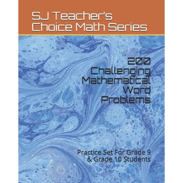 200 Challenging Mathematical Word Problems: Practice Set For Grade 9 & Grade 10 Students