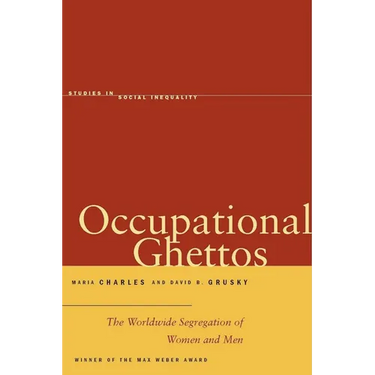 Occupational Ghettos: The Worldwide Segregation of Women and Men