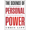 The Science of Personal Power: How to Build Confidence, Create Success, and Obtain Freedom