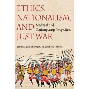 Ethics, Nationalism, and Just War: Medieval and Contemporary Perspectives
