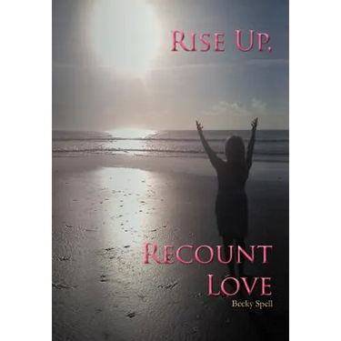 Rise Up, Recount Love