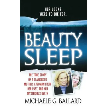 Beauty Sleep: A Glamorous Mother, a Woman from Her Past, and Her Mysterious Death