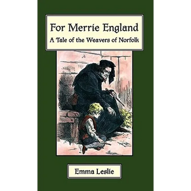 For Merrie England: A Tale of The Weavers of Norfolk