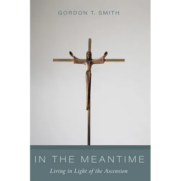 In the Meantime: Living in Light of the Ascension