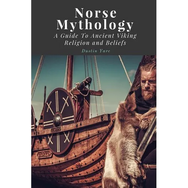 Norse Mythology: A Guide To Ancient Viking Religion and Beliefs